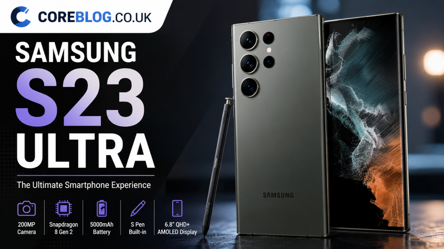 Samsung S23 Ultra Buying Guide: Specs, Price & Features